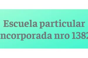 Escuela Particular Incorporada N 1382