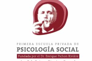 Primera Escuela Privada de Psicología Social fundada por el Dr E Pichon Rivière